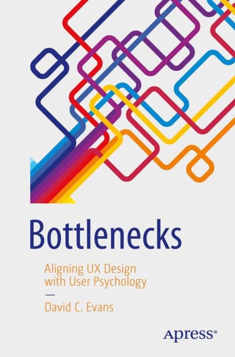 Bottlenecks Aligning UX Design with User Psychology – UX Book